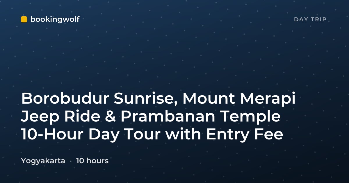 Borobudur Sunrise, Mount Merapi Jeep Ride & Prambanan Temple 10-Hour Day Tour with Entry Fee