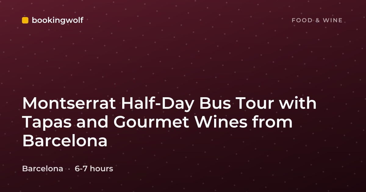 Montserrat Half-Day Bus Tour with Tapas and Gourmet Wines from Barcelona