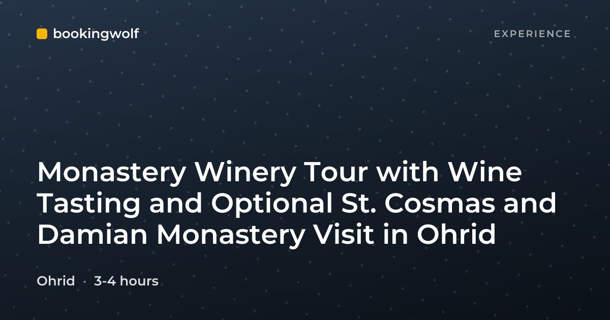 Monastery Winery Tour with Wine Tasting and Optional St. Cosmas and Damian Monastery Visit in Ohrid