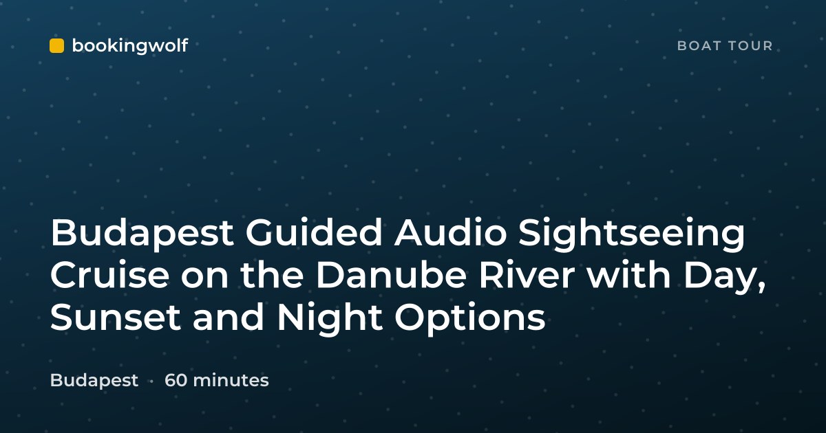Budapest Guided Audio Sightseeing Cruise on the Danube River with Day, Sunset and Night Options