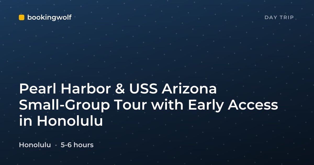 Pearl Harbor & USS Arizona Small-Group Tour with Early Access in Honolulu
