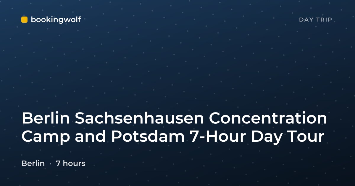 Berlin Sachsenhausen Concentration Camp and Potsdam 7-Hour Day Tour