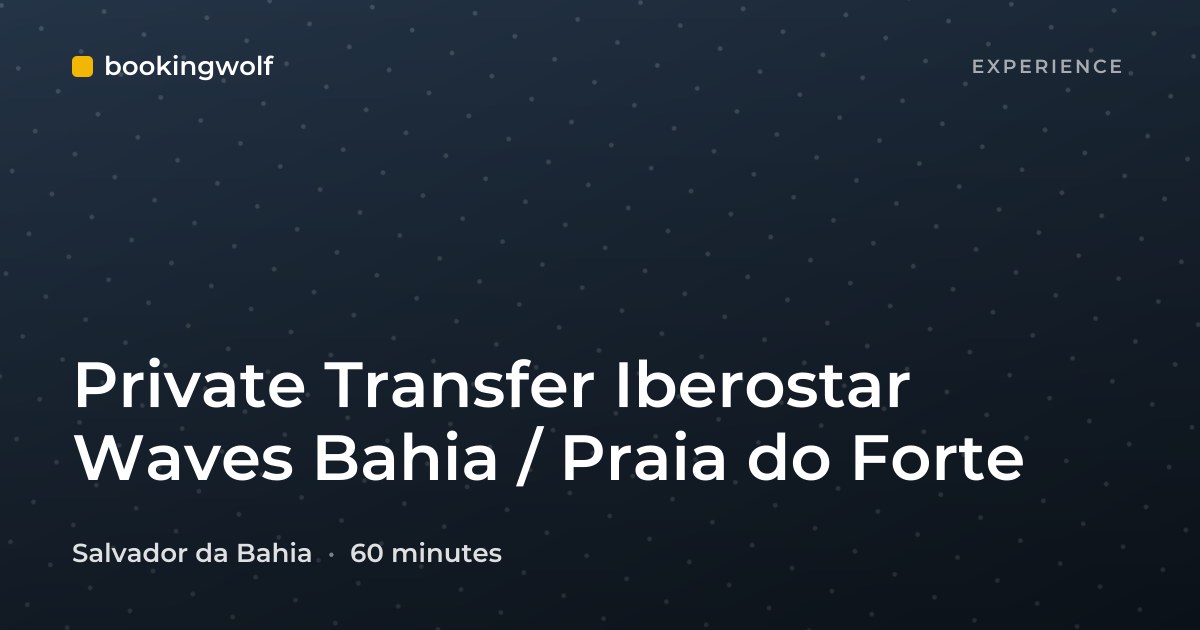 Private Transfer Iberostar Waves Bahia / Praia do Forte