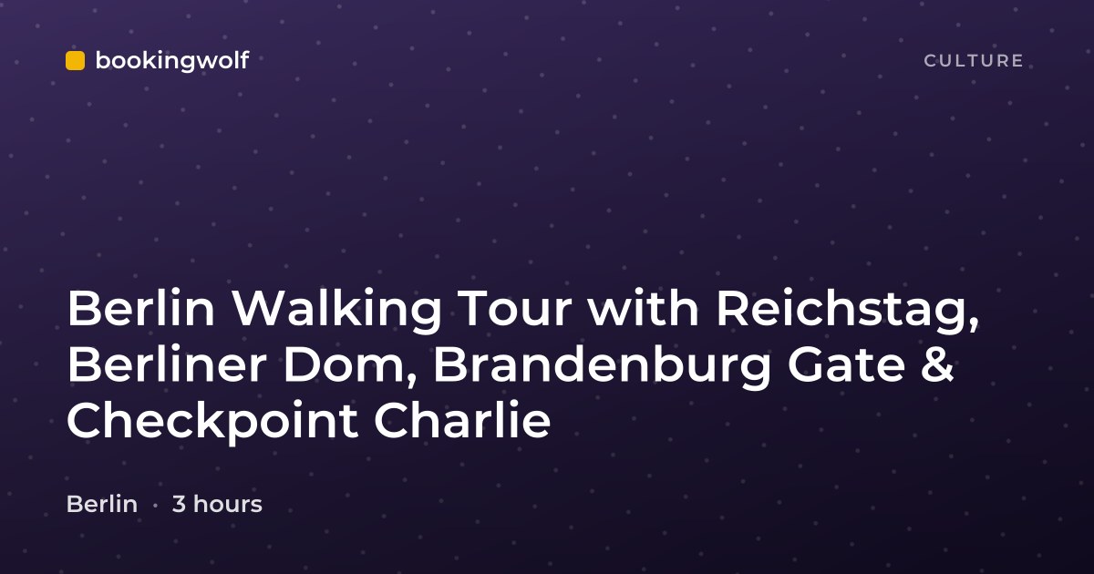 Berlin Walking Tour with Reichstag, Berliner Dom, Brandenburg Gate & Checkpoint Charlie