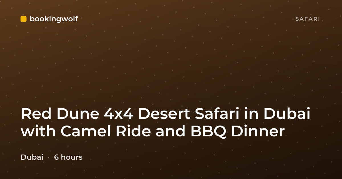 Red Dune 4x4 Desert Safari in Dubai with Camel Ride and BBQ Dinner