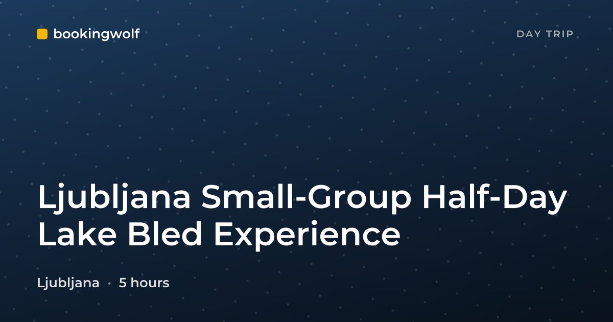Ljubljana Small-Group Half-Day Lake Bled Experience