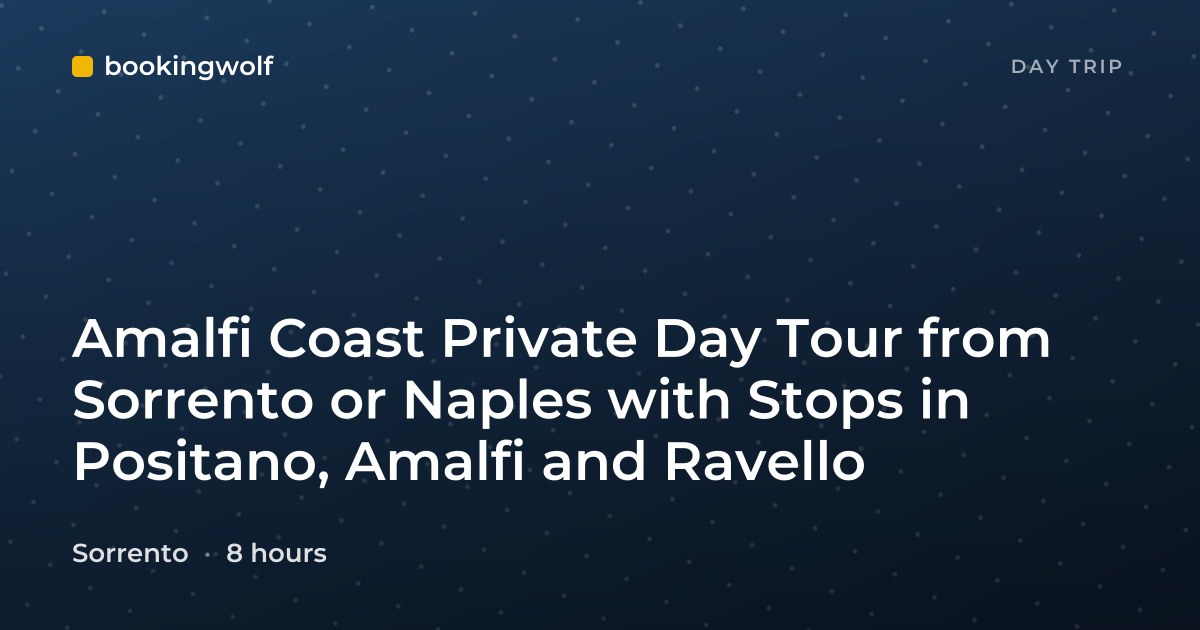 Amalfi Coast Private Day Tour from Sorrento or Naples with Stops in Positano, Amalfi and Ravello
