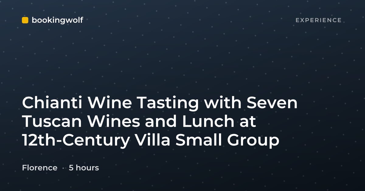 Chianti Wine Tasting with Seven Tuscan Wines and Lunch at 12th-Century Villa Small Group
