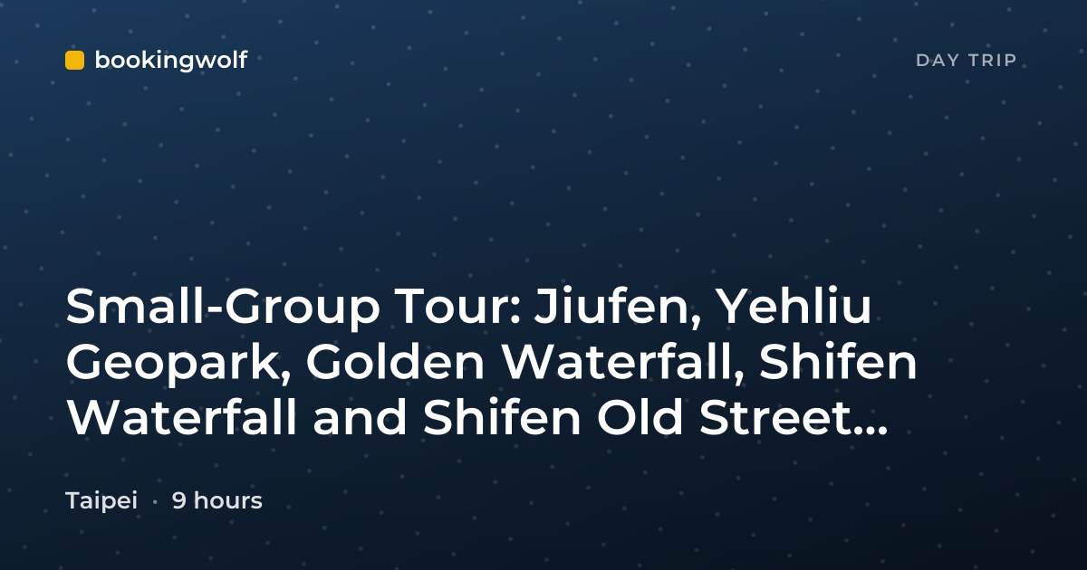 Small-Group Tour: Jiufen, Yehliu Geopark, Golden Waterfall, Shifen Waterfall and Shifen Old Street from Taipei