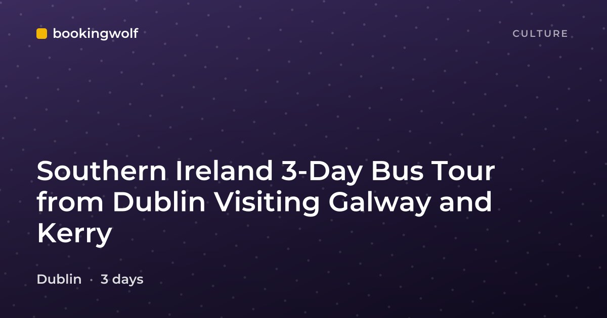 Southern Ireland 3-Day Bus Tour from Dublin Visiting Galway and Kerry