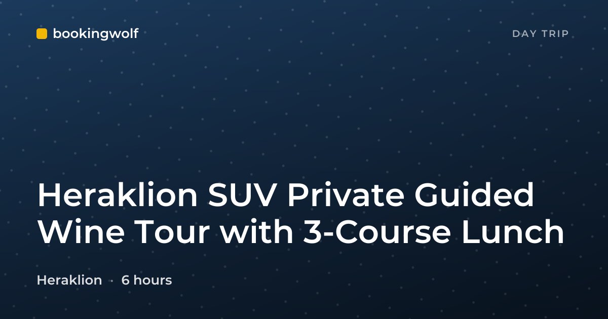 Heraklion SUV Private Guided Wine Tour with 3-Course Lunch