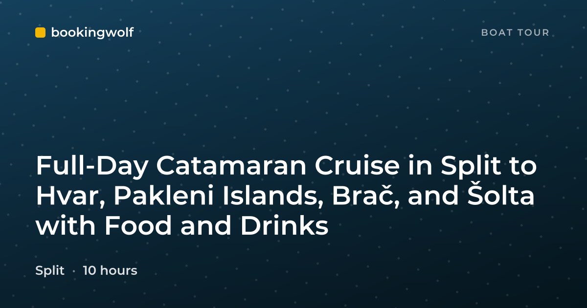Full-Day Catamaran Cruise in Split to Hvar, Pakleni Islands, Brač, and Šolta with Food and Drinks