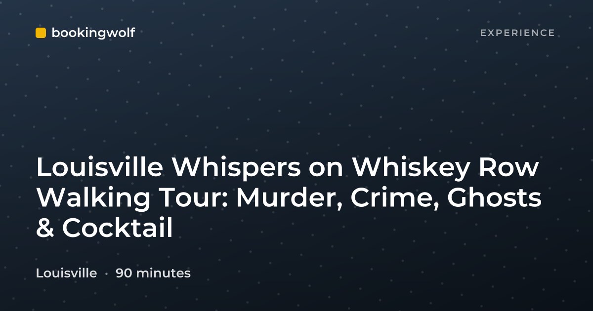 Louisville Whispers on Whiskey Row Walking Tour: Murder, Crime, Ghosts & Cocktail