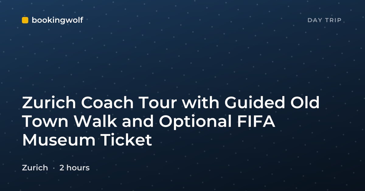 Zurich Coach Tour with Guided Old Town Walk and Optional FIFA Museum Ticket