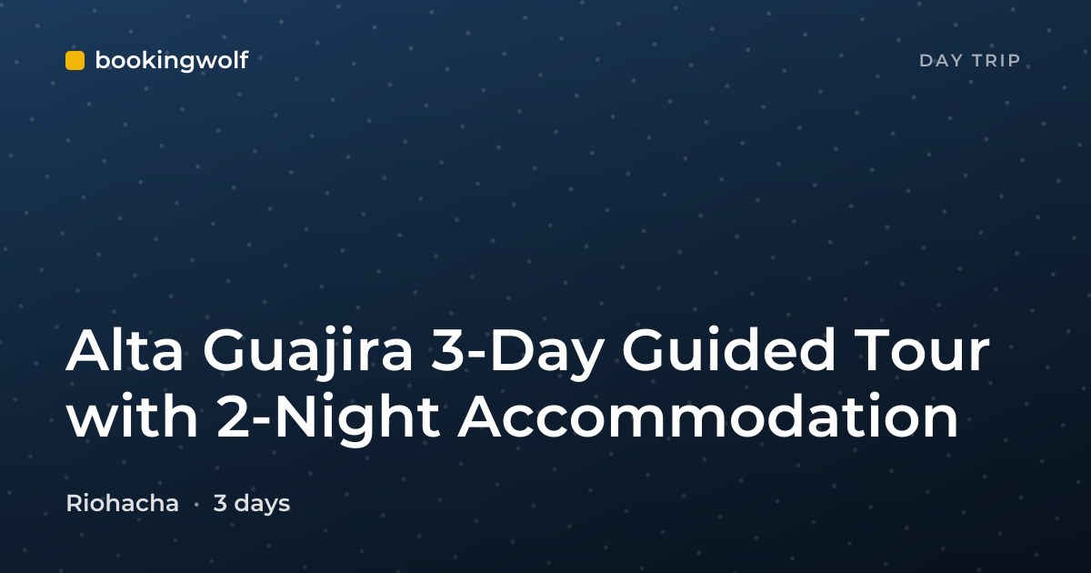 Alta Guajira 3-Day Guided Tour with 2-Night Accommodation