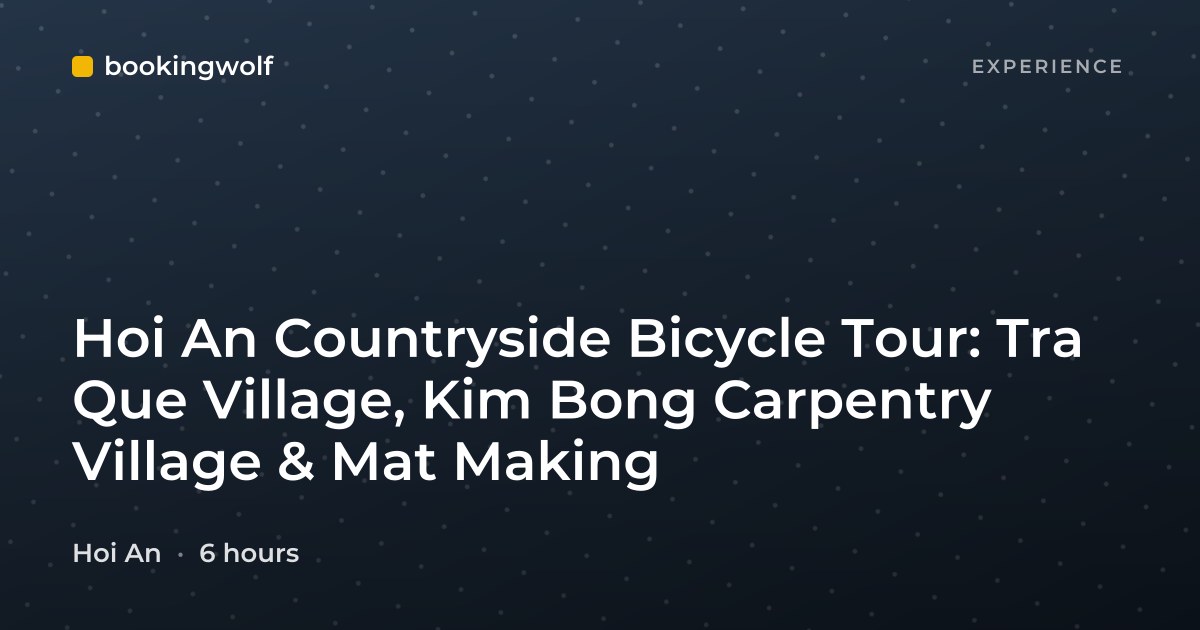 Hoi An Countryside Bicycle Tour: Tra Que Village, Kim Bong Carpentry Village & Mat Making