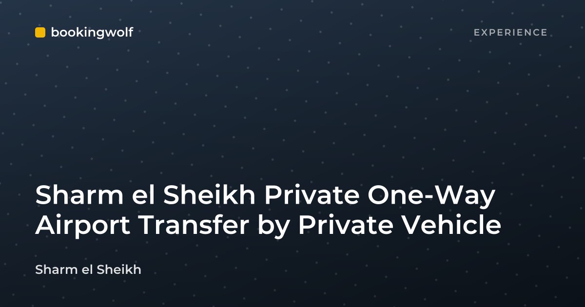 Sharm el Sheikh Private One-Way Airport Transfer by Private Vehicle