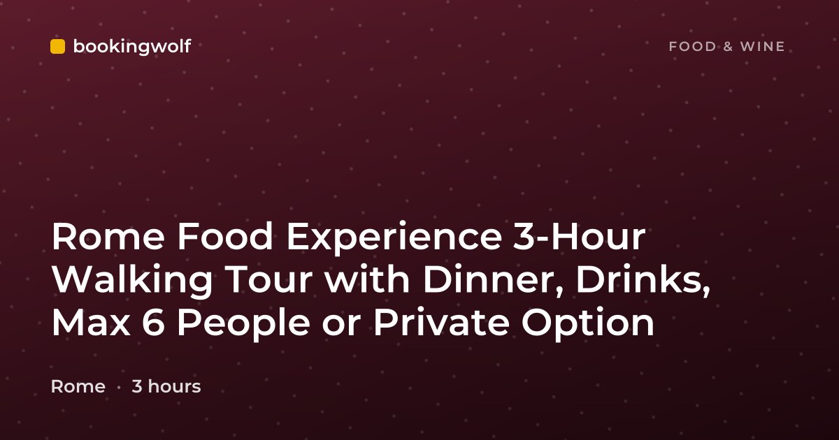 Rome Food Experience 3-Hour Walking Tour with Dinner, Drinks, Max 6 People or Private Option