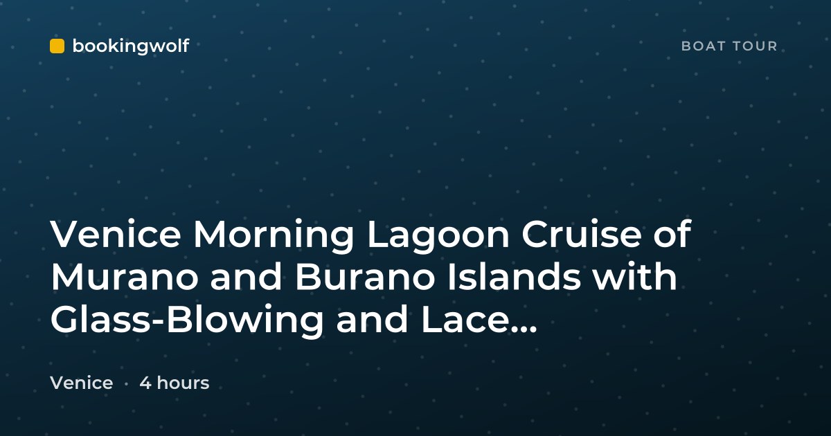 Venice Morning Lagoon Cruise of Murano and Burano Islands with Glass-Blowing and Lace Demonstrations
