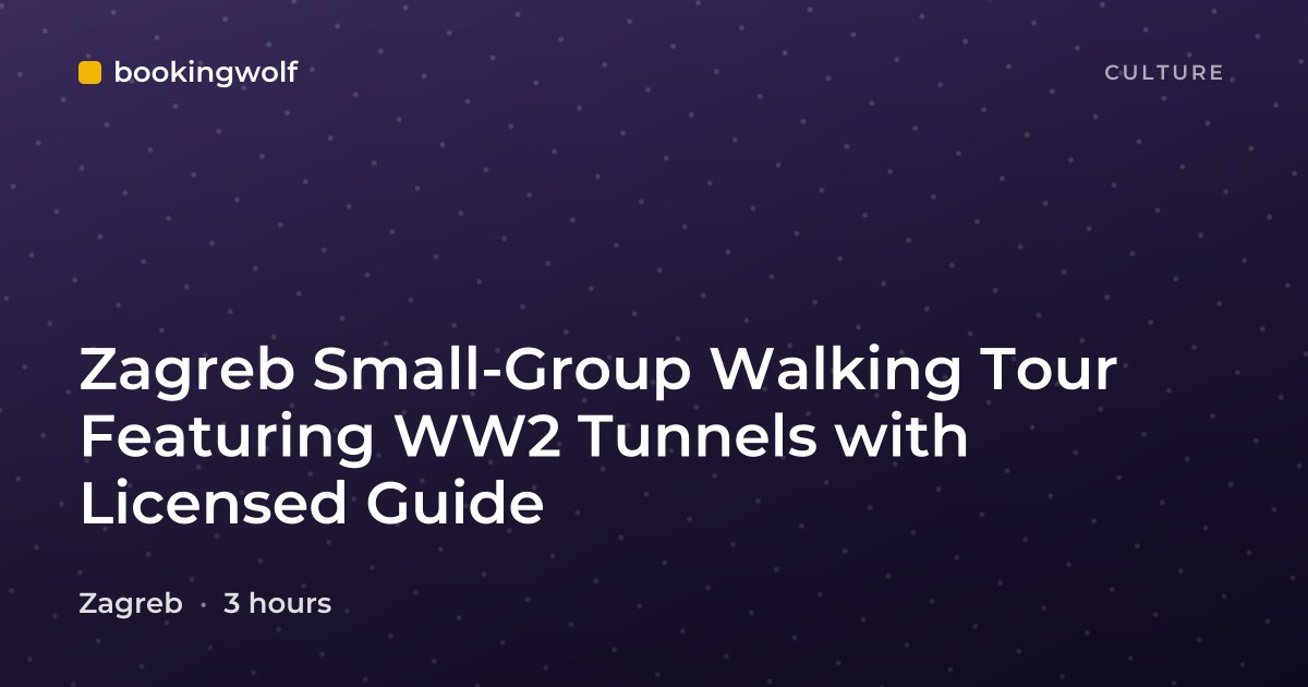 Zagreb Small-Group Walking Tour Featuring WW2 Tunnels with Licensed Guide