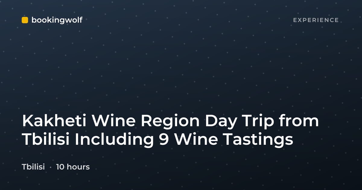 Kakheti Wine Region Day Trip from Tbilisi Including 9 Wine Tastings
