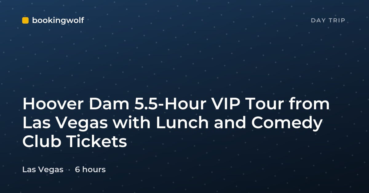 Hoover Dam 5.5-Hour VIP Tour from Las Vegas with Lunch and Comedy Club Tickets