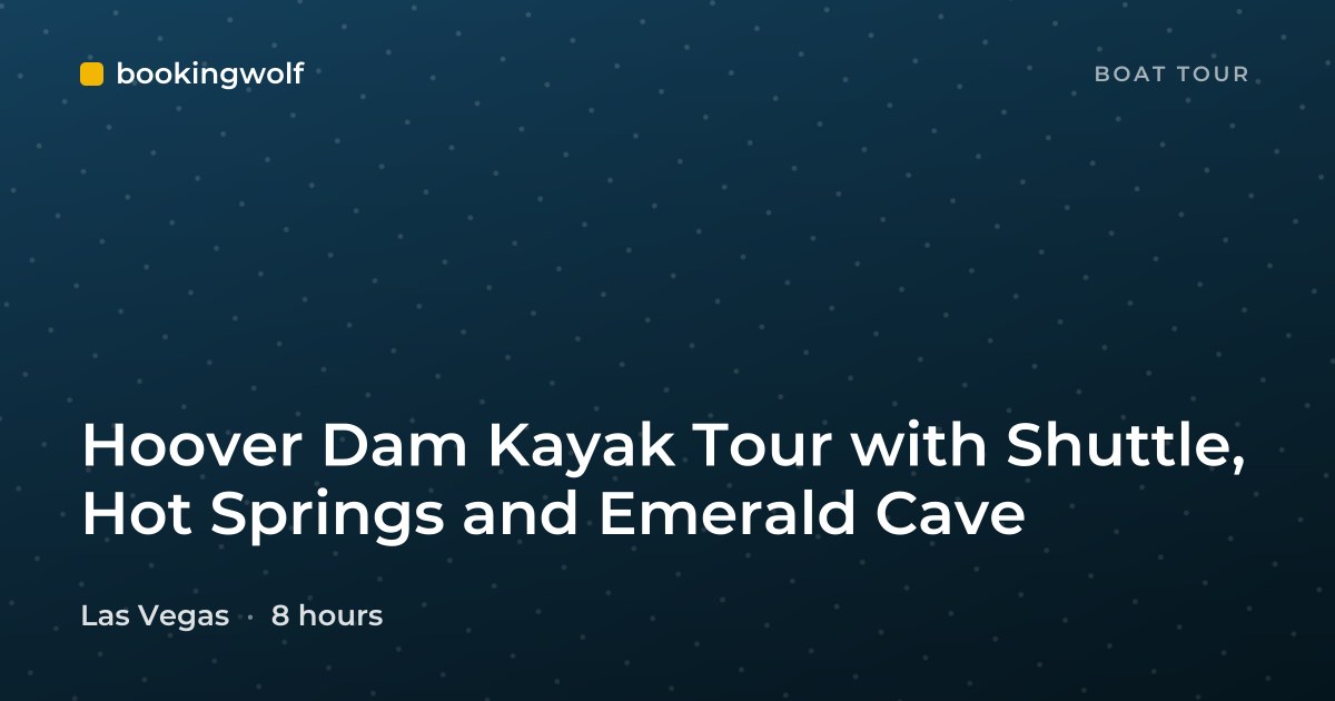 Hoover Dam Kayak Tour with Shuttle, Hot Springs and Emerald Cave
