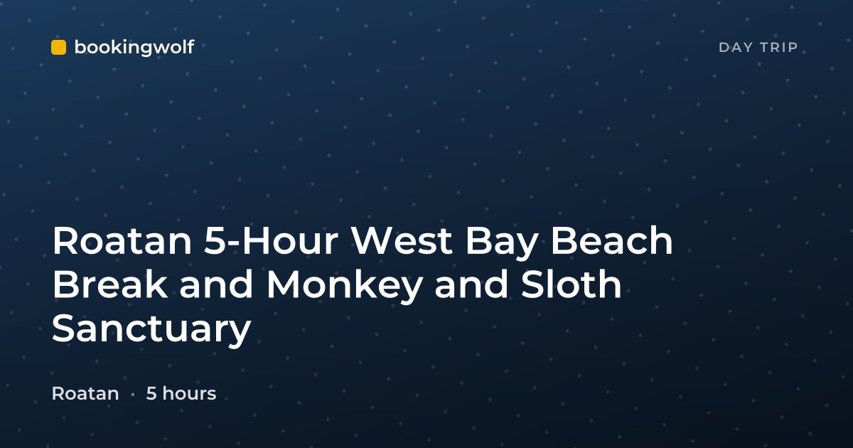 Roatan 5-Hour West Bay Beach Break and Monkey and Sloth Sanctuary