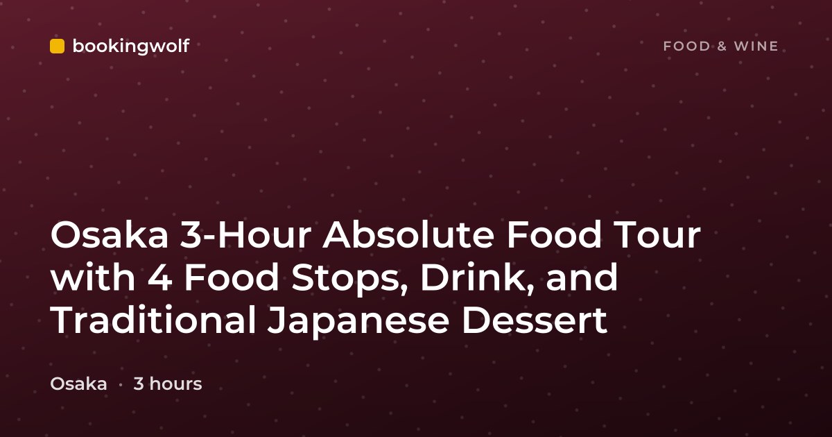 Osaka 3-Hour Absolute Food Tour with 4 Food Stops, Drink, and Traditional Japanese Dessert