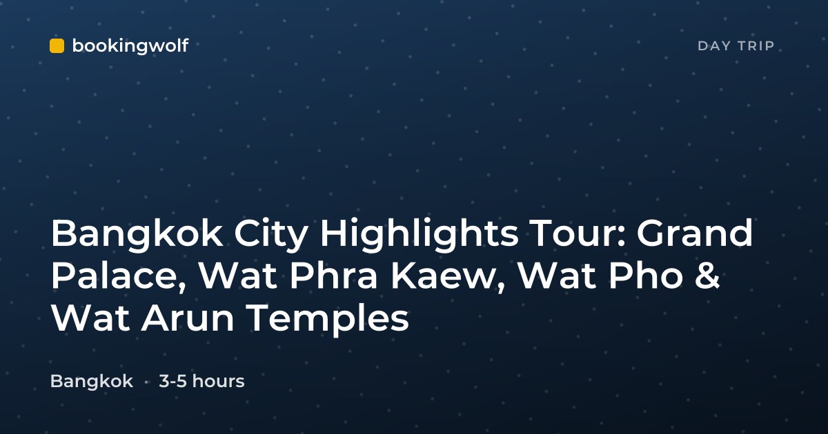 Bangkok City Highlights Tour: Grand Palace, Wat Phra Kaew, Wat Pho & Wat Arun Temples