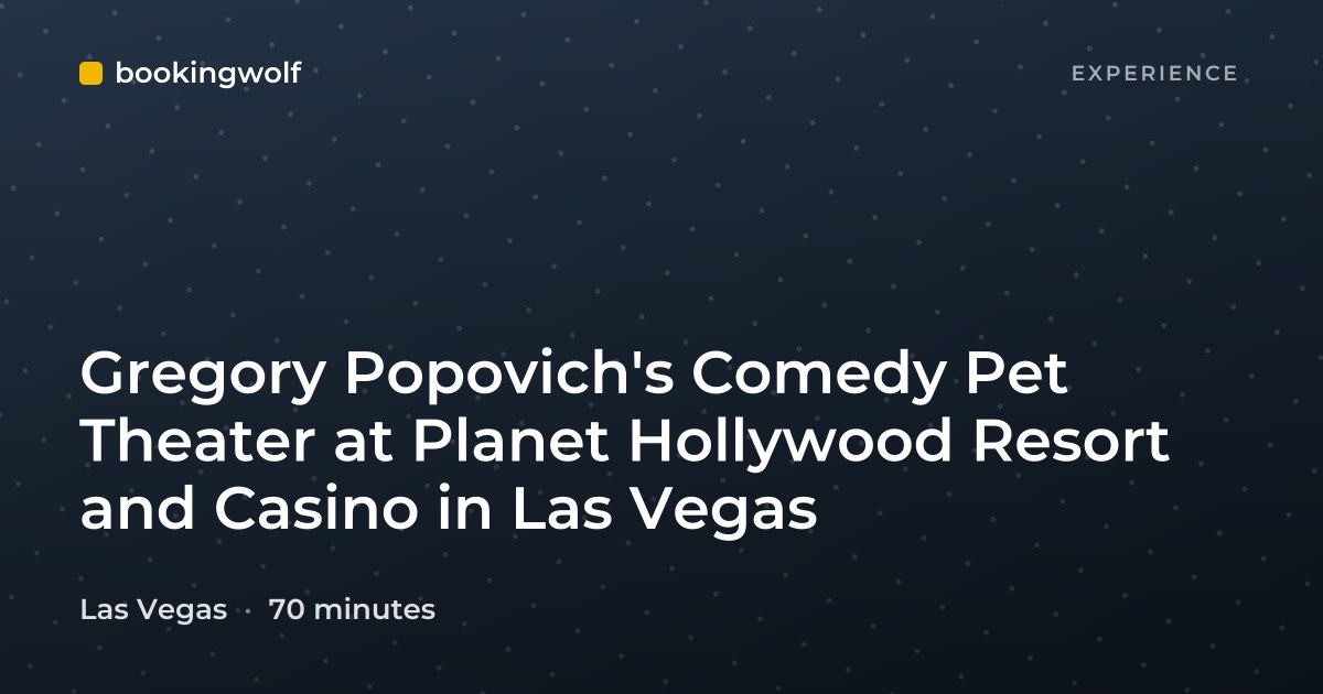 Gregory Popovich's Comedy Pet Theater at Planet Hollywood Resort and Casino in Las Vegas