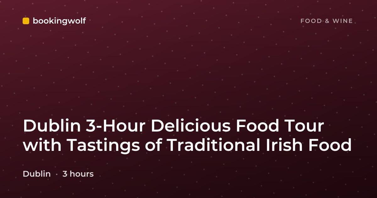 Dublin 3-Hour Delicious Food Tour with Tastings of Traditional Irish Food