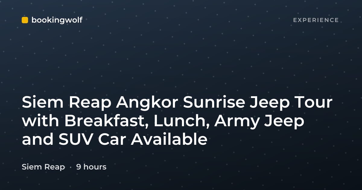 Siem Reap Angkor Sunrise Jeep Tour with Breakfast, Lunch, Army Jeep and SUV Car Available