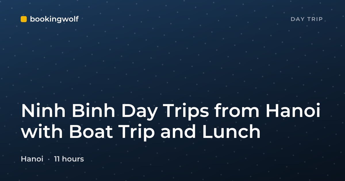Ninh Binh Day Trips from Hanoi with Boat Trip and Lunch