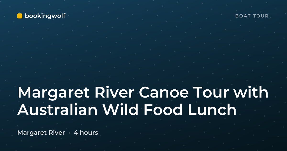 Margaret River Canoe Tour with Australian Wild Food Lunch
