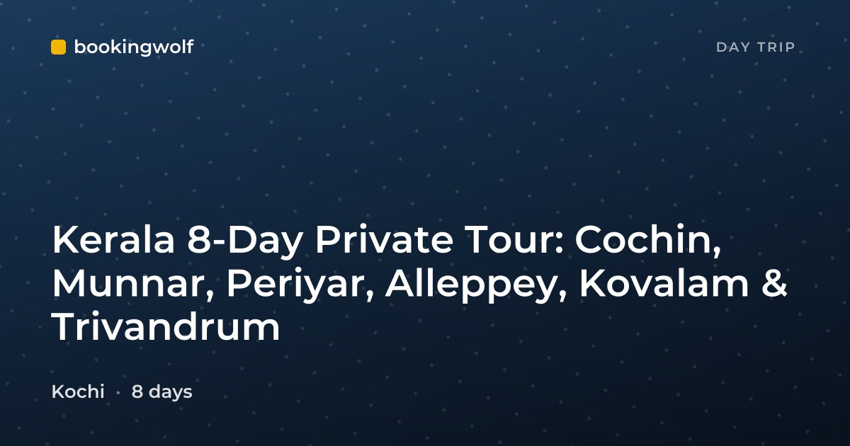 Kerala 8-Day Private Tour: Cochin, Munnar, Periyar, Alleppey, Kovalam & Trivandrum