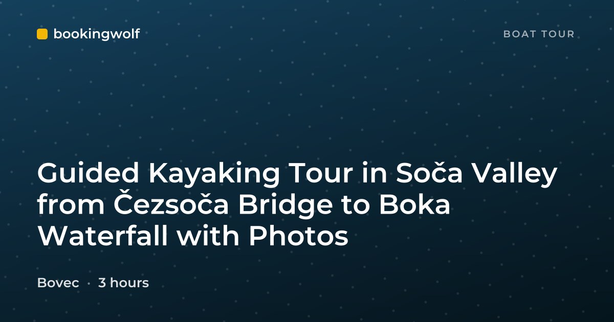 Guided Kayaking Tour in Soča Valley from Čezsoča Bridge to Boka Waterfall with Photos