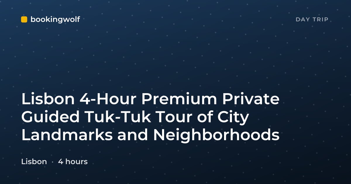 Lisbon 4-Hour Premium Private Guided Tuk-Tuk Tour of City Landmarks and Neighborhoods
