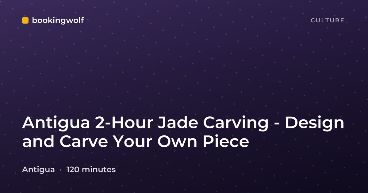 Antigua 2-Hour Jade Carving - Design and Carve Your Own Piece