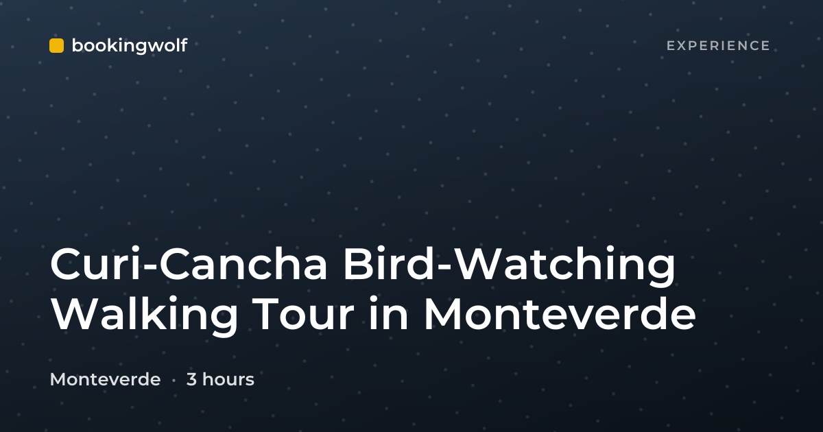 Curi-Cancha Bird-Watching Walking Tour in Monteverde