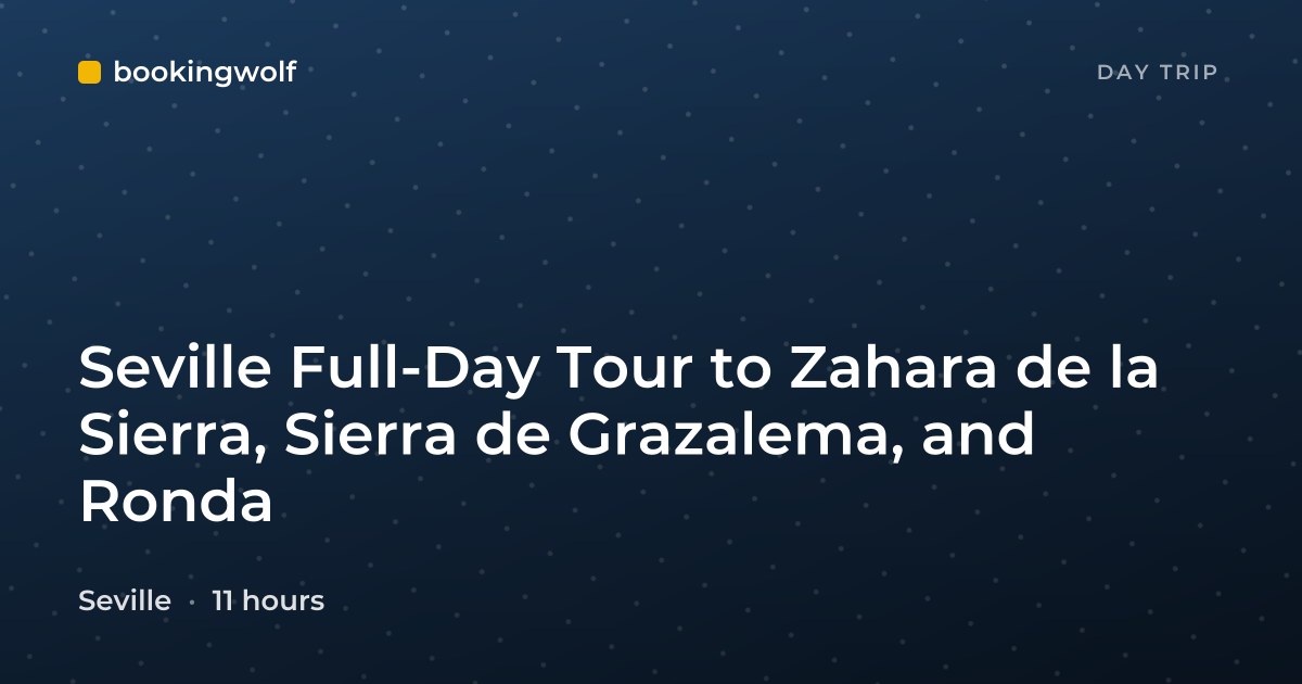 Seville Full-Day Tour to Zahara de la Sierra, Sierra de Grazalema, and Ronda