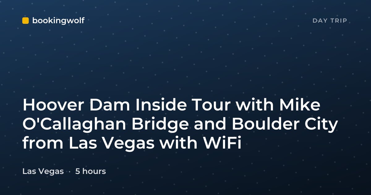 Hoover Dam Inside Tour with Mike O'Callaghan Bridge and Boulder City from Las Vegas with WiFi