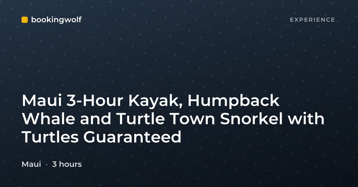 Maui 3-Hour Kayak, Humpback Whale and Turtle Town Snorkel with Turtles Guaranteed
