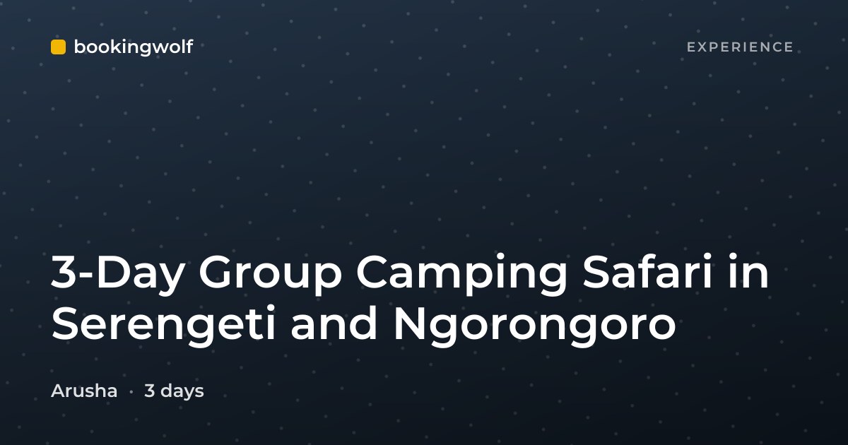 3-Day Group Camping Safari in Serengeti and Ngorongoro