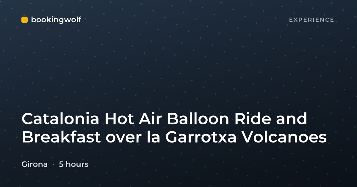 Catalonia Hot Air Balloon Ride and Breakfast over la Garrotxa Volcanoes