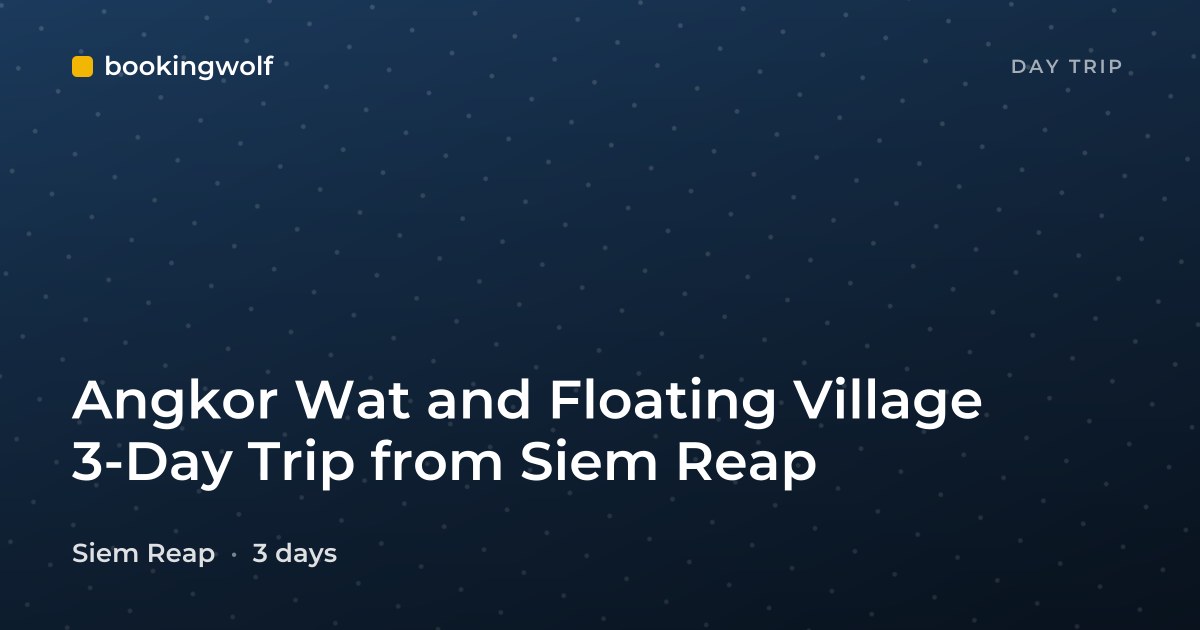 Angkor Wat and Floating Village 3-Day Trip from Siem Reap