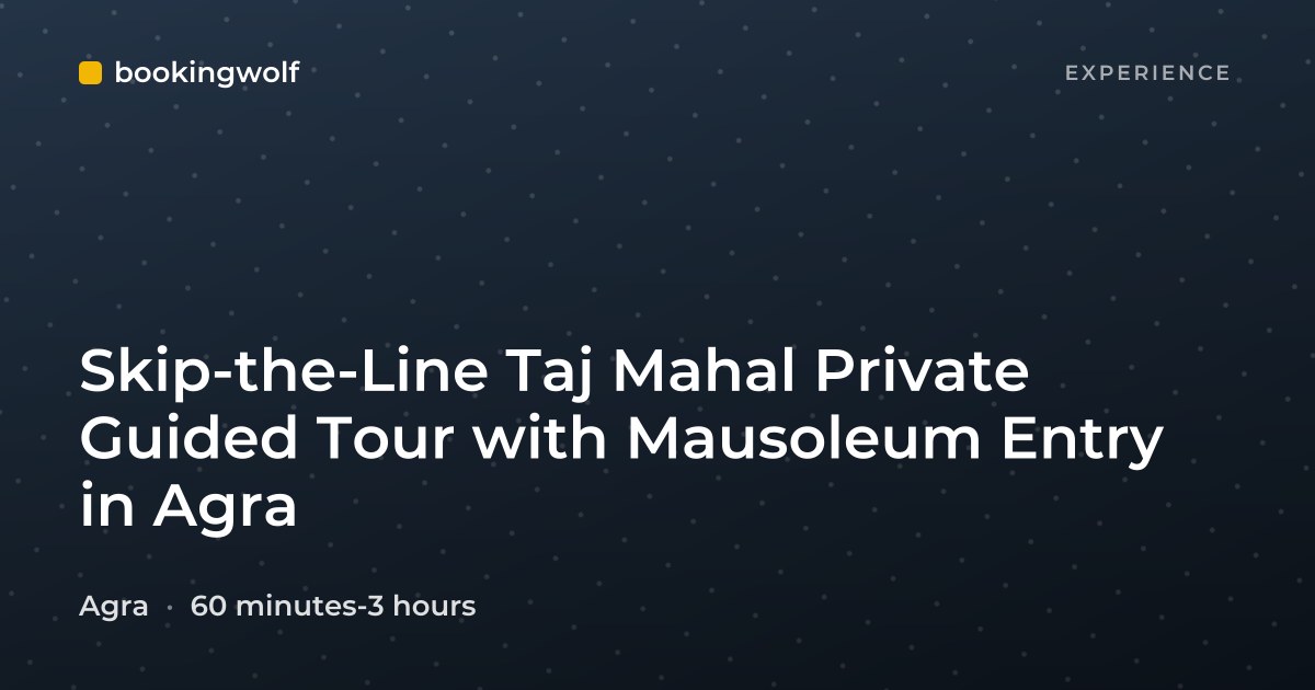 Skip-the-Line Taj Mahal Private Guided Tour with Mausoleum Entry in Agra