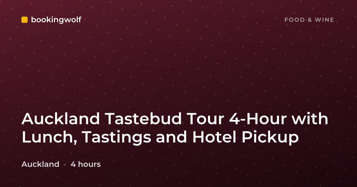Auckland Tastebud Tour 4-Hour with Lunch, Tastings and Hotel Pickup