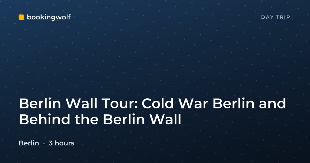 Berlin Wall Tour: Cold War Berlin and Behind the Berlin Wall