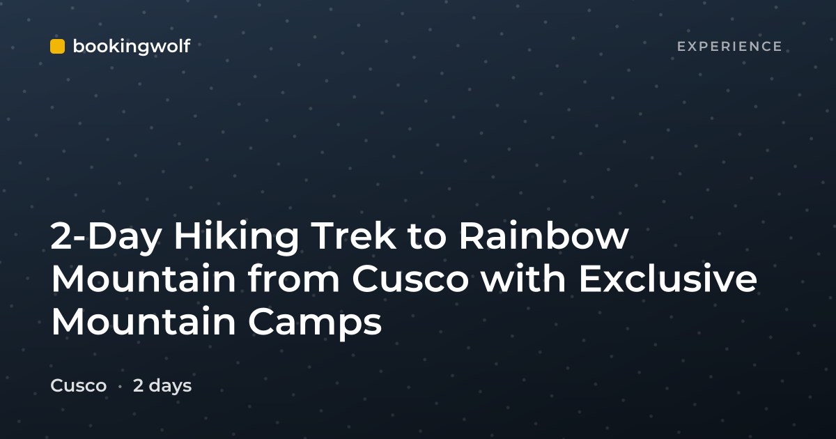 2-Day Hiking Trek to Rainbow Mountain from Cusco with Exclusive Mountain Camps